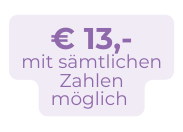 13 mit sämtlichen Zahlen möglich