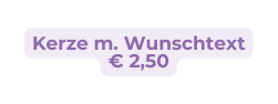 Kerze m Wunschtext 2 50